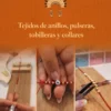 TEJIDOS DE ANILLOS, PULSERAS , TOBILLERAS Y COLLARES